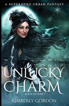 Unlucky Charm: A Superhero Urban Fantasy, Paperback - Kimberly Gordon