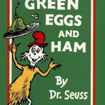 Green Eggs and Ham - Dr. Seuss, Dr. Seuss