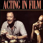 Michael Caine - Acting in Film: An Actor's Take on Movie Making (Applause Acting Series)
