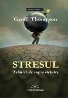 Stresul, tehnici de supravietuire - carte - Geoff Thompson, Editura Prestige, Editura Prestige