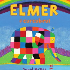 Elmer si curcubeul - David McKee, David McKee Elmer si curcubeul - David McKee, David McKee