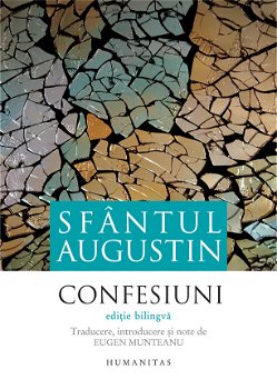 Confesiuni (Ediție bilingvă) - Hardcover - Sfântul Augustin - Humanitas, 