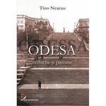 Odesa. Seductie si pasiune - Tino Neacsu, ""