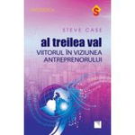 Al treilea val. Viitorul in viziunea antreprenorului - Steve Case, Niculescu ABC