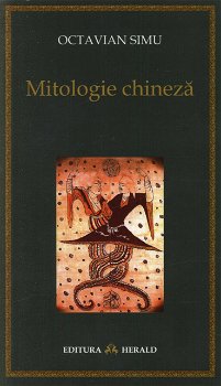 Mitologie chineza - Octavian Simu 978-973-111-385-2