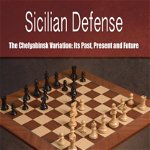 Carte: Sicilian Defense: The Chelyabinsk Variation : Its Past, Present and Future - Gennadi Timoshchenko, RUSSELL ENTERPRISES INC