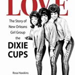 Chapel of Love: The Story of New Orleans Girl Group the Dixie Cups (American Made Music)