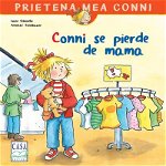 Conni Se Pierde De Mama, Liane Schneider,  Eva Wenzel-Burger - Editura Casa