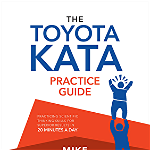 Toyota Kata Practice Guide: Practicing Scientific Thinking S