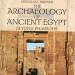 The Archaeology of Ancient Egypt: Beyond Pharaohs - Douglas J. Brewer, Cambridge University Press