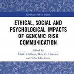 Ethical, Social and Psychological Impacts of Genomic Risk Communication, Ulrik Kihlbom