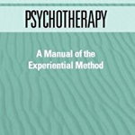 Focusing-Oriented Psychotherapy: A Manual of the Experiential Method