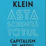 Asta schimba totul Capitalism vs Mediu - Naomi Klein