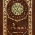 Poirot Investigates (Royal Collector's Edition) (Case Laminate Hardcover with Jacket) - Agatha Christie, Agatha Christie