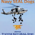 Navy Seal Dogs! a Children's Book about Training Navy Seal Dogs for Combat: Fun Facts &amp