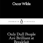 Only Dull People Are Brilliant at Breakfast, Penguin Books