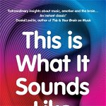 This Is What It Sounds Like - Susan RogersOgi Ogas