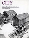 City: A Story of Roman Planning and Construction - David Macaulay