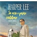 ...Sa ucizi o pasare cantatoare (roman grafic) - Harper Lee