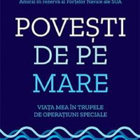 Povești de pe mare. Viața mea în trupele de operațiuni speciale - William H. McRaven, Lifestyle Publishing