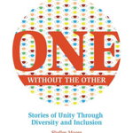 One Without the Other Stories of Unity Through Diversity and Inclusion 9781553796589