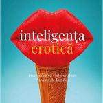 Inteligenta erotica. Reconcilierea vietii erotice cu viata de familie. Editia a VI-a