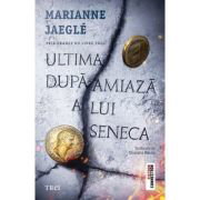Ultima dupa-amiaza a lui Seneca - Marianne Jeagle, Ultima dupa-amiaza a lui Seneca - Marianne Jeagle,