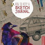 How to Keep a Sketch Journal