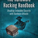 The Hardware Hacking Handbook. Breaking Embedded Security with Hardware Attacks, Paperback - Colin O'Flynn