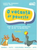 O vacanță de poveste. Clasa I. Caiet de activități