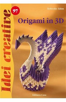 Origami în 3D - Idei creative 97 - Paperback brosat - Terleczky Ádám - Casa, 