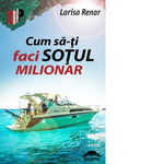Cum sa-ti faci sotul milionar,