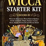 Wicca Starter Kit (2 Books in 1): Wicca Book of Spells a Guide to Candle