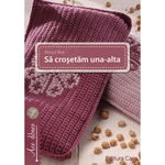 Să croşetăm una-alta - Paperback brosat - Kenyó Bea - Casa, 