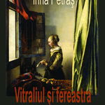 Vitraliul si fereastra. Poeti romani contemporani - Irina Petras, Scoala Ardeleana