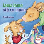 Lama Lama Sta Cu Mama, Anna Dewdney - Editura Nemira