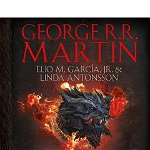 Inaltarea dragonului. O istorie ilustrata a Dinastiei Targaryen (Casa Dragonului), volumul 1
