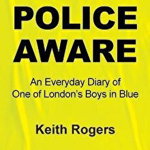 Police Aware: An Everyday Diary of One of London's Boys in Blue