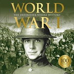 World War I: The Definitive Visual History