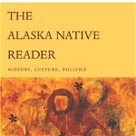The Alaska Native Reader – History, Culture, Politics
