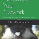 Automate Your Network: Introducing the Modern Approach to Enterprise Network Management