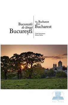 Bucureștii de lângă București | The Bucharest Near Bucharest - Hardcover - Marian Ştefan - Ad Libri, 