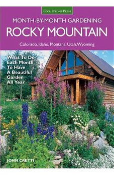 Rocky Mountain Month-By-Month Gardening: What to Do Each Month to Have a Beautiful Garden All Year - Colorado, Idaho, Montana, Utah, Wyoming (Month by Month Gardening)