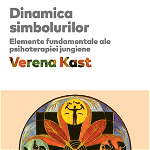 eBook Dinamica simbolurilor. Elemente fundamentale ale psihoterapiei jungiene - Verena Kast, Verena Kast