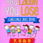 You Laugh You Lose Challenge Joke Book: 7, 8 & 9 Year Old Edition: The LOL Interactive Joke and Riddle Book Contest Game for Boys and Girls Age 7 to 9 - Natalie Fleming, Natalie Fleming