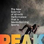 Peak: The New Science of Athletic Performance That Is Revolutionizing Sports, Hardcover - Marc Bubbs
