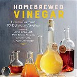 Homebrewed Vinegar: How to Ferment 60 Delicious Varieties de Kirsten K Shockey
