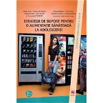 Strategii de suport pentru o alimentaţie sănătoasă la adolescenţi - Paperback brosat - Denise de Ridder, Emely de Vet, John de Wit, Marijn Stok - ASCR, 