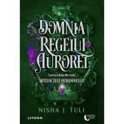 Domnia Regelui Aurorei - Nisha J. Tuli, 