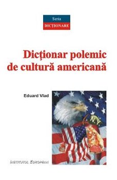 Dictionar polemic de cultura americana - Eduard Vlad 978-973-611-825-8